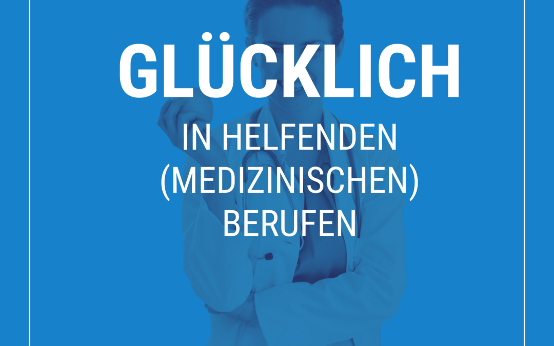 „Glücklich in helfenden (medizinischen) Berufen“ – am 25.09.24 mit Dr. med. Caroline Bialon