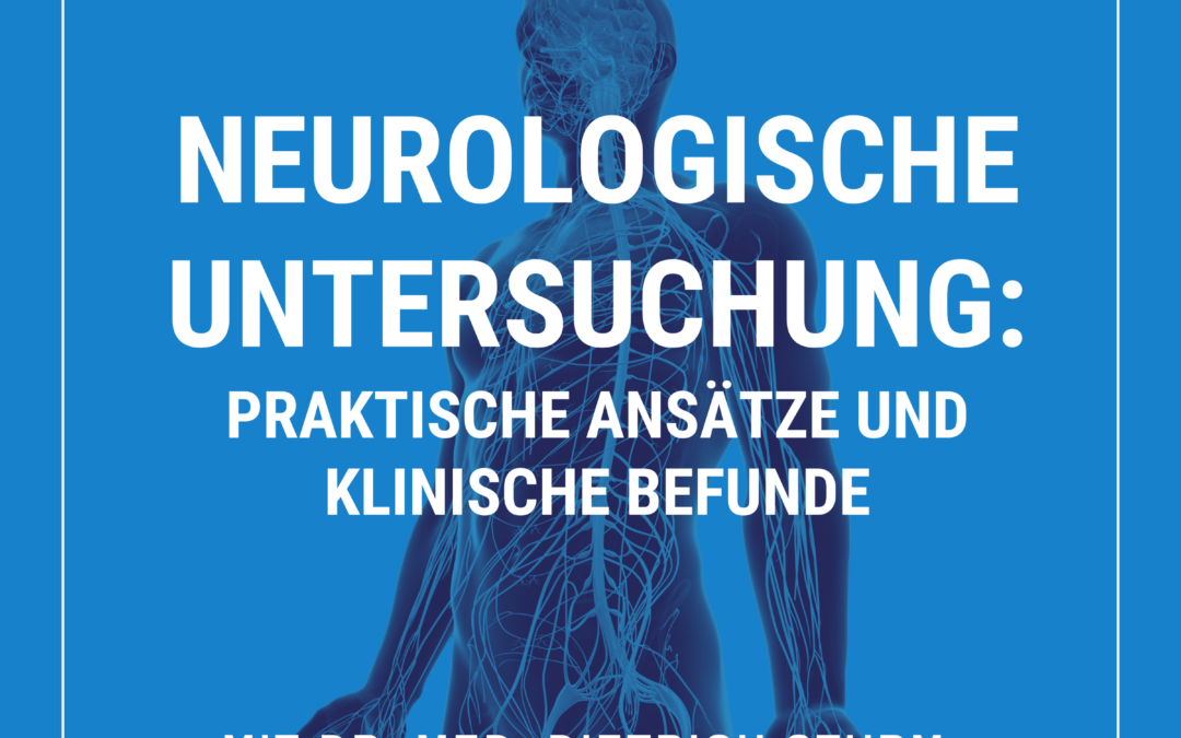 Präsenz-Fortbildung: Neurologische Untersuchung – Praktische Ansätze und klinische Befunde – am 25.01.2025 mit Dr. med. Dietrich Sturm & Dr. med. Kai Gruhn