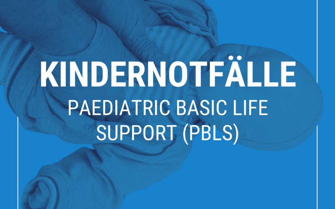 Kindernotfälle – Paediatric basic life support (PBLS)