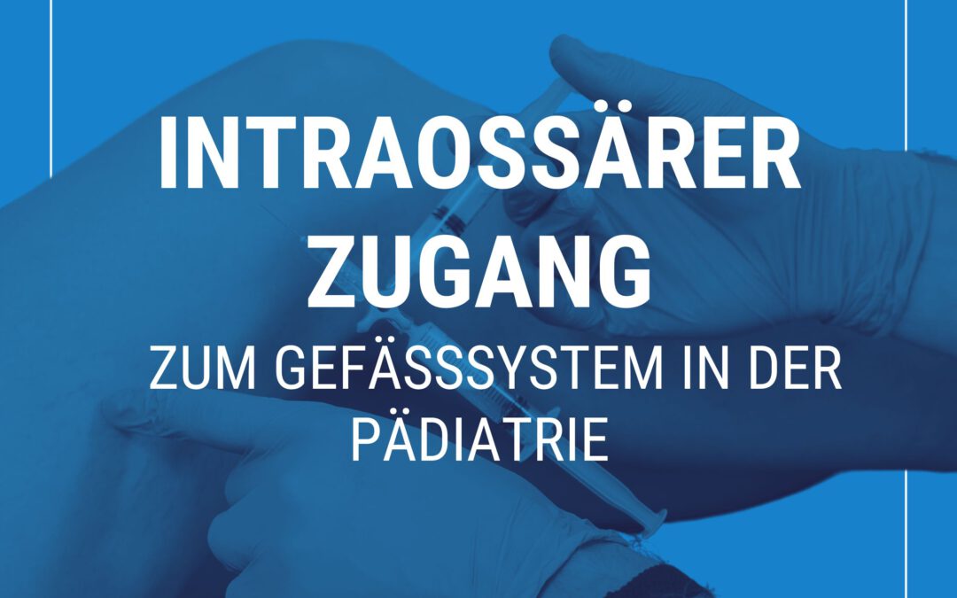 Intraossärer Zugang zum Gefäßsystem in der Pädiatrie