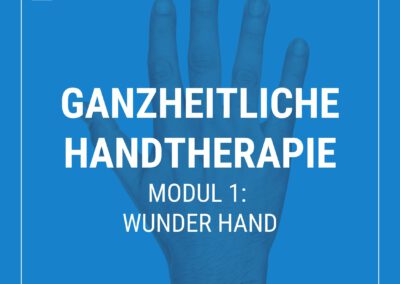 Ganzheitliche Handtherapie  Modul 1: Wunder – Hand