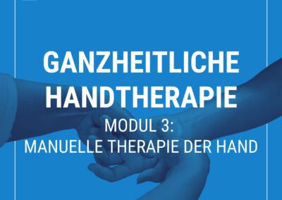 Ganzheitliche Handtherapie – Modul 3: Manuelle Therapie der Hand