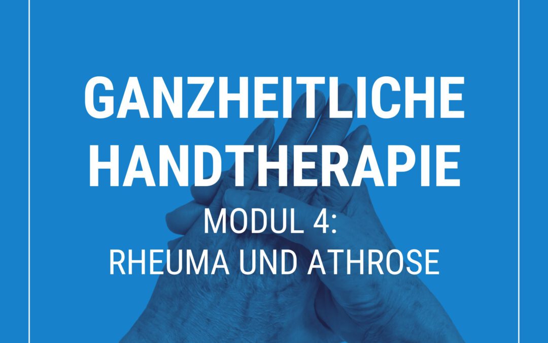 Ganzheitliche Handtherapie – Modul 4: Rheuma und Arthrose