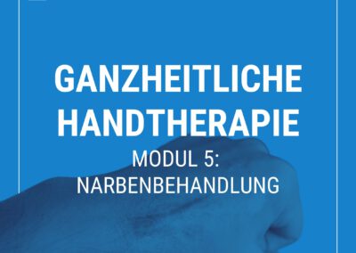 Ganzheitliche Handtherapie – Modul 5: Narbenbehandlung