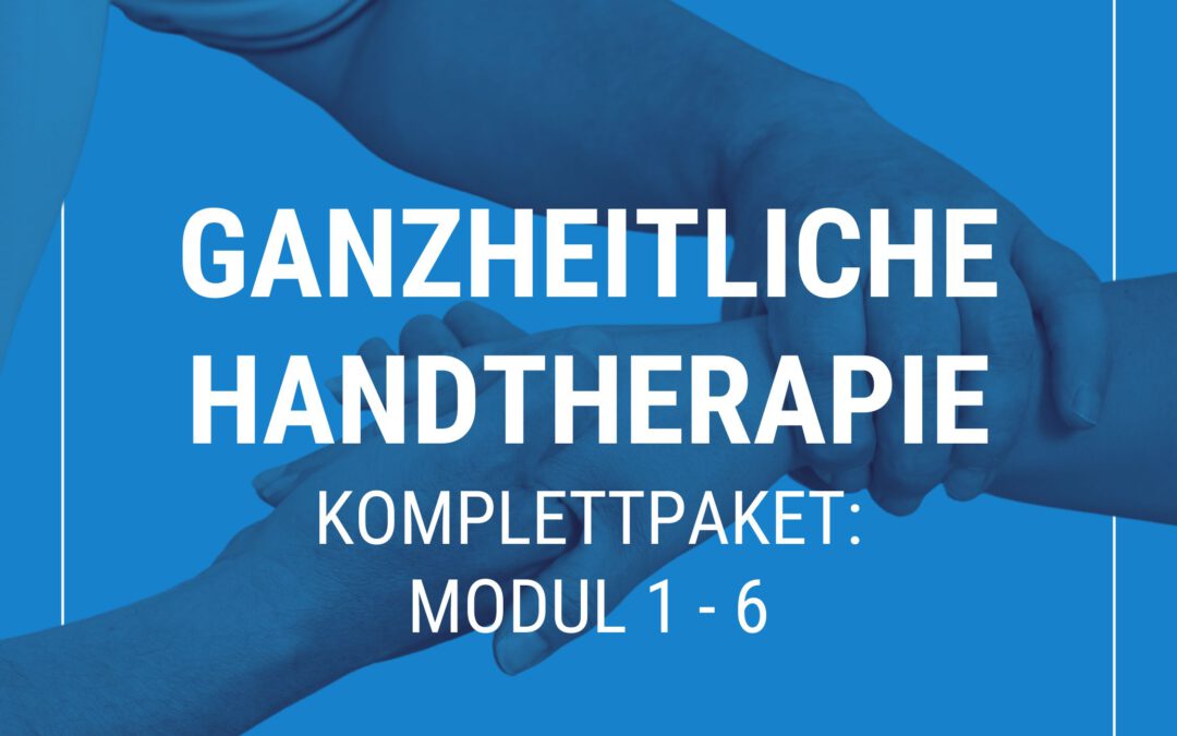 Ganzheitliche Handtherapie – Komplettpaket Modul 1-6