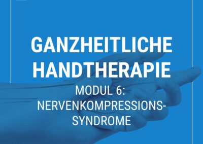 Ganzheitliche Handtherapie – Modul 6: Nervenkompressionssyndrome in der Ergotherapie