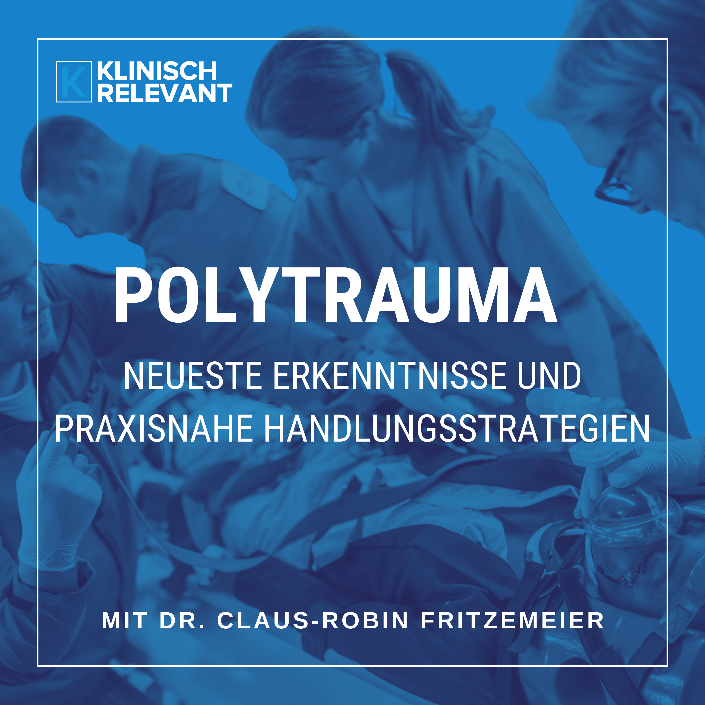 Live-Online-Kurs „Polytrauma“ – mit Dr. med. Claus-Robin Fritzemeier am 07.01.2026