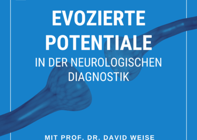 Evozierte Potenziale in der neurologischen Diagnostik – Theorie & Fallbeispiele