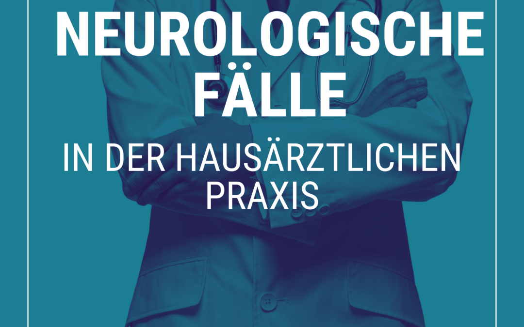 Onlinekurs: Neurologische Fälle in der hausärztlichen Praxis