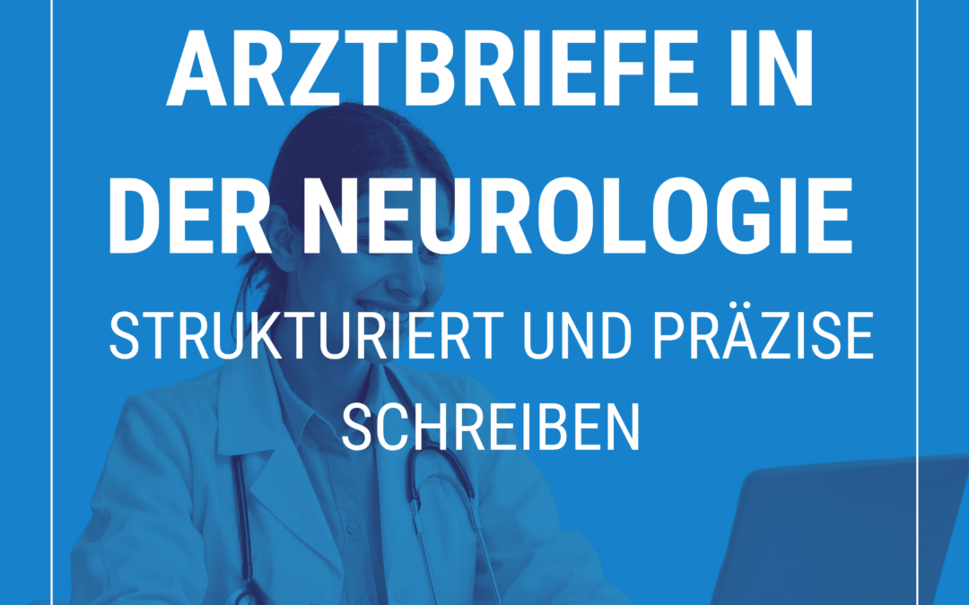 Live-Online-Kurs: Arztbriefe in der Neurologie – strukturiert und präzise schreiben